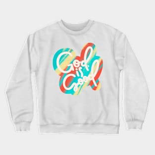 God Is Good Crewneck Sweatshirt